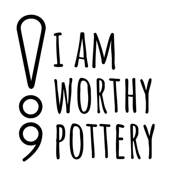 I Am Worthy Pottery
